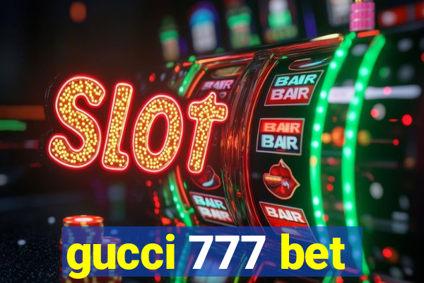 gucci 777 bet